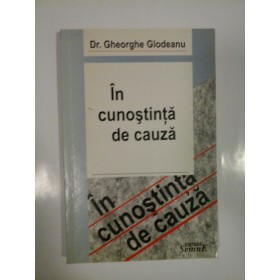 IN CUNOSTINTA DE CAUZA - DR. GHEORGHE GLODEANU